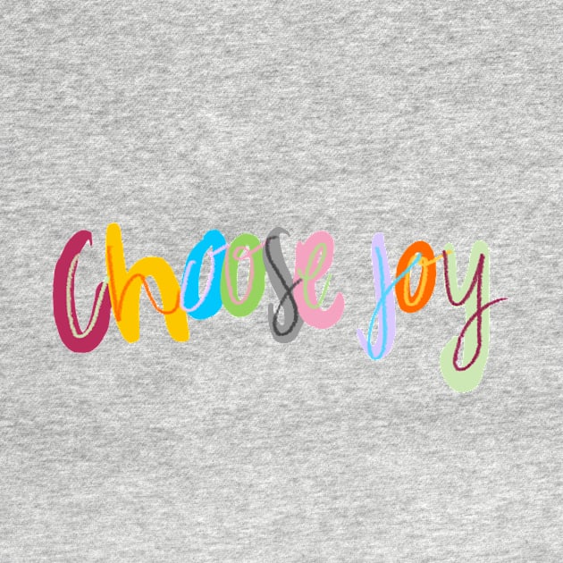 Choose joy by canderson13